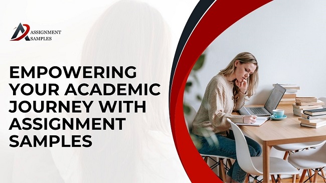  Empowering Your Academic Journey with Assignment Samples
