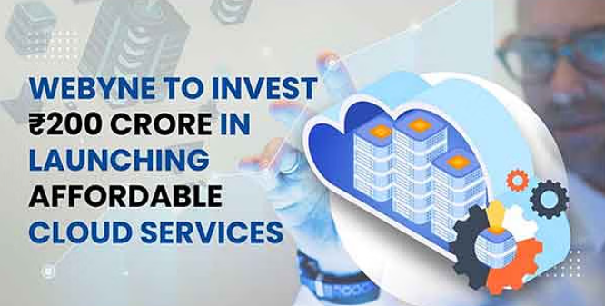  Webyne to Invest Rs200 Crore in Launching Affordable Cloud Services