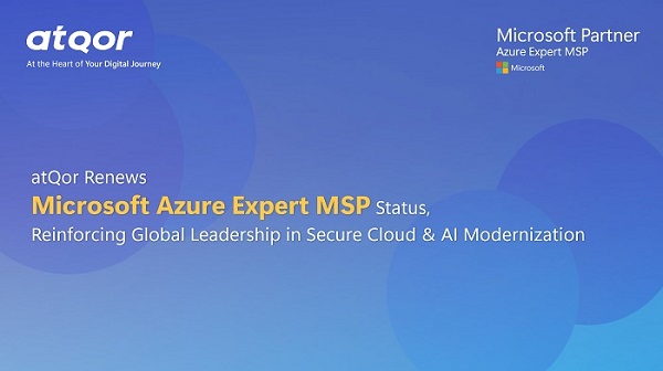  atQor Renews Microsoft Azure Expert MSP Status, Reinforcing Global Leadership in Secure Cloud & AI Modernization